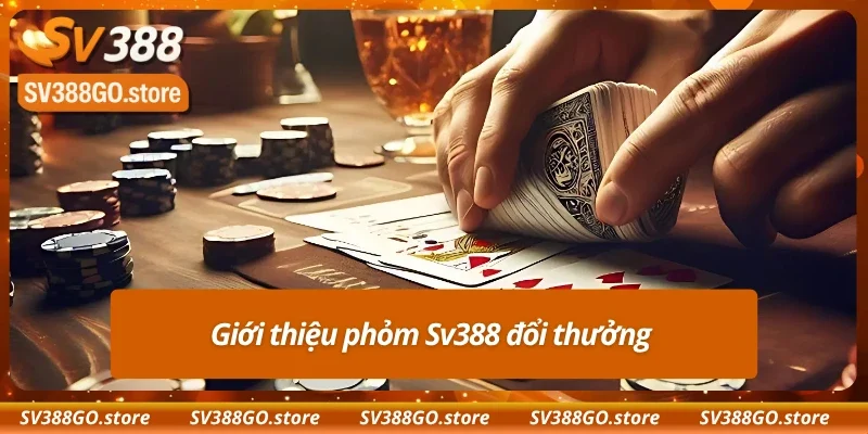 Thông tin chi tiết về Phỏm Sv388