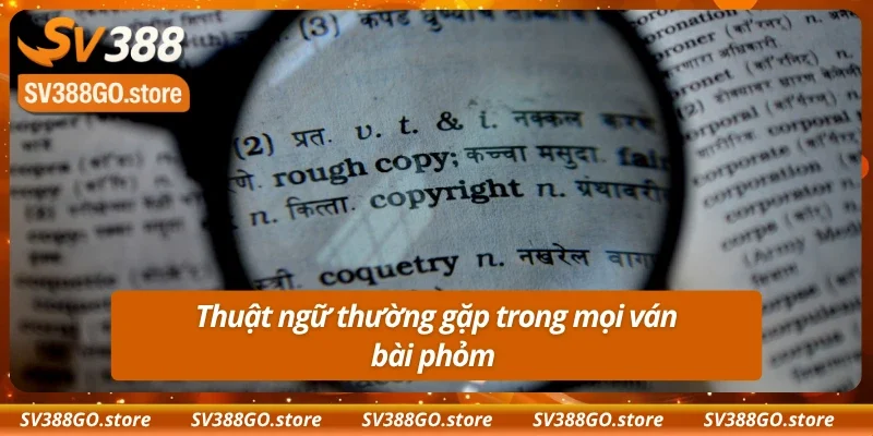 Hiểu ý nghĩa những thuật ngữ Phỏm Sv388