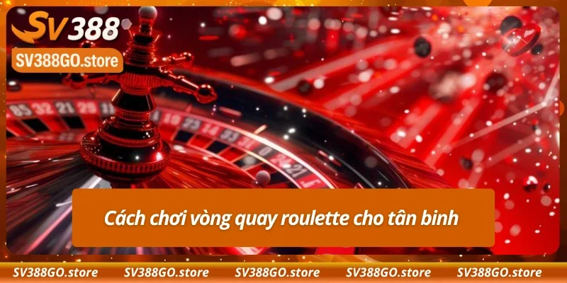 Nắm rõ cách chơi roulette game online