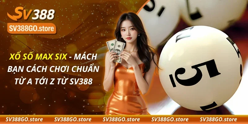 Xổ Số Max Six